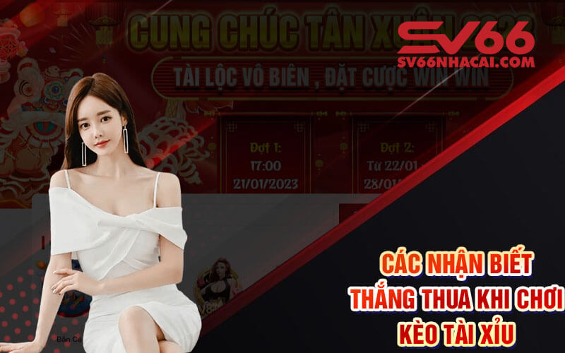 Các nhận biết thắng thua khi chơi kèo Tài Xỉu