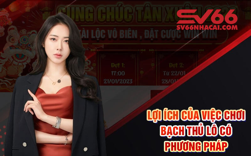 Lợi ích của việc chơi bạch thủ lô có phương pháp