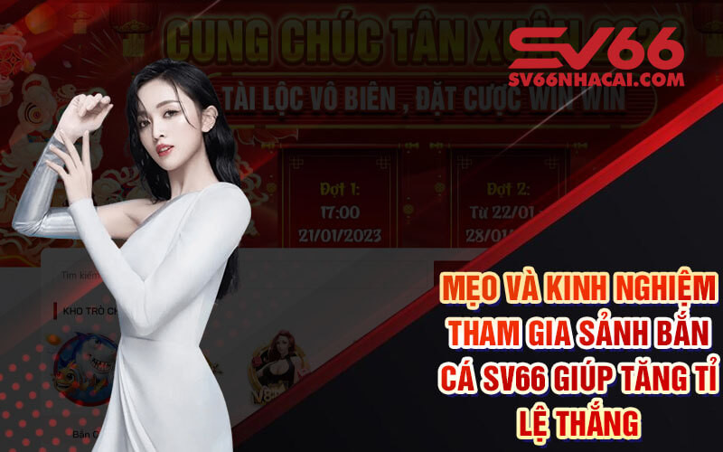 Mẹo Và Kinh Nghiệm Tham Gia Sảnh Bắn Cá Sv66 Giúp Tăng Tỉ Lệ Thắng