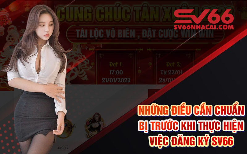 Những Điều Cần Lưu Ý Khi Thực Hiện Việc Đăng Ký Tài Khoản Tại Sv66