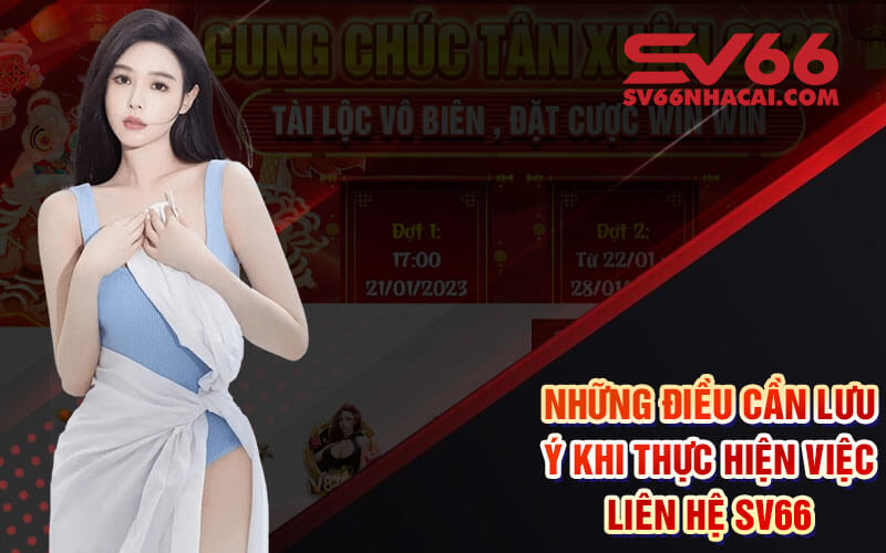 Những Điều Cần Lưu Ý Khi Thực Hiện Việc Liên Hệ Sv66