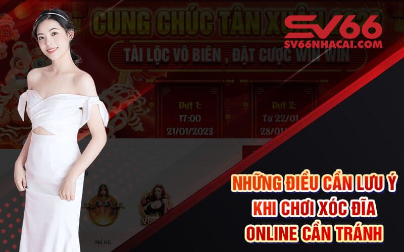 Những điều cần lưu ý khi chơi xóc đĩa online cần tránh