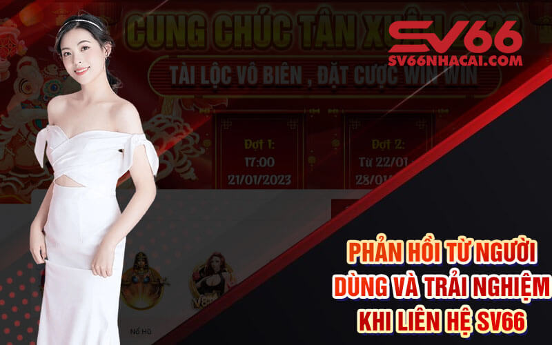 Phản Hồi Từ Người Dùng Và Trải Nghiệm Khi Liên Hệ Sv66